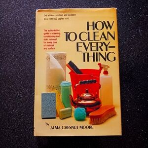 How to Clean Everything by Alma Chestnut Moore.